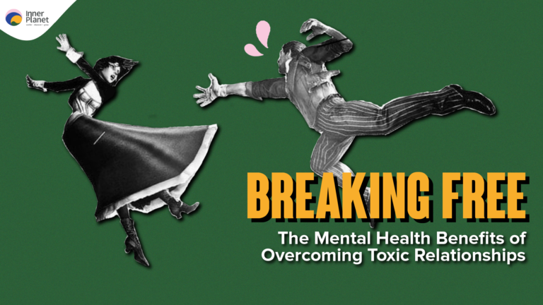 Breaking Free: Mental Health Benefits of Overcoming Toxic Relationships