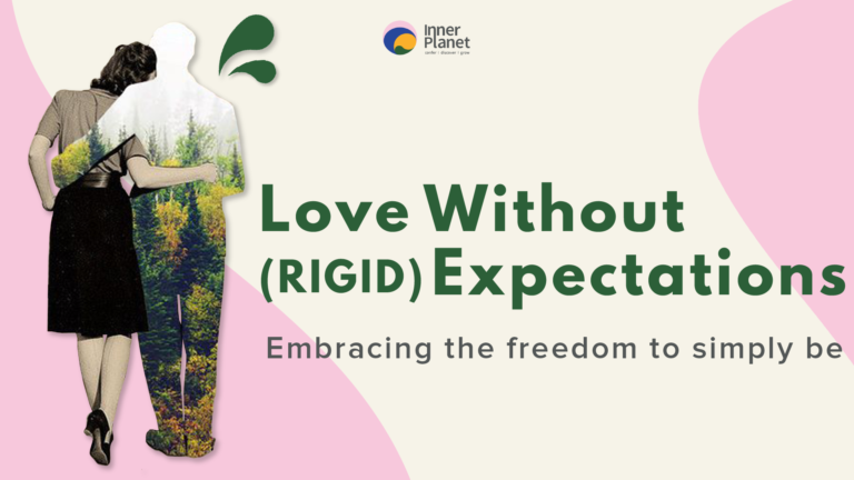 Love Without (Rigid) Expectations: Embracing the Freedom to Simply Be