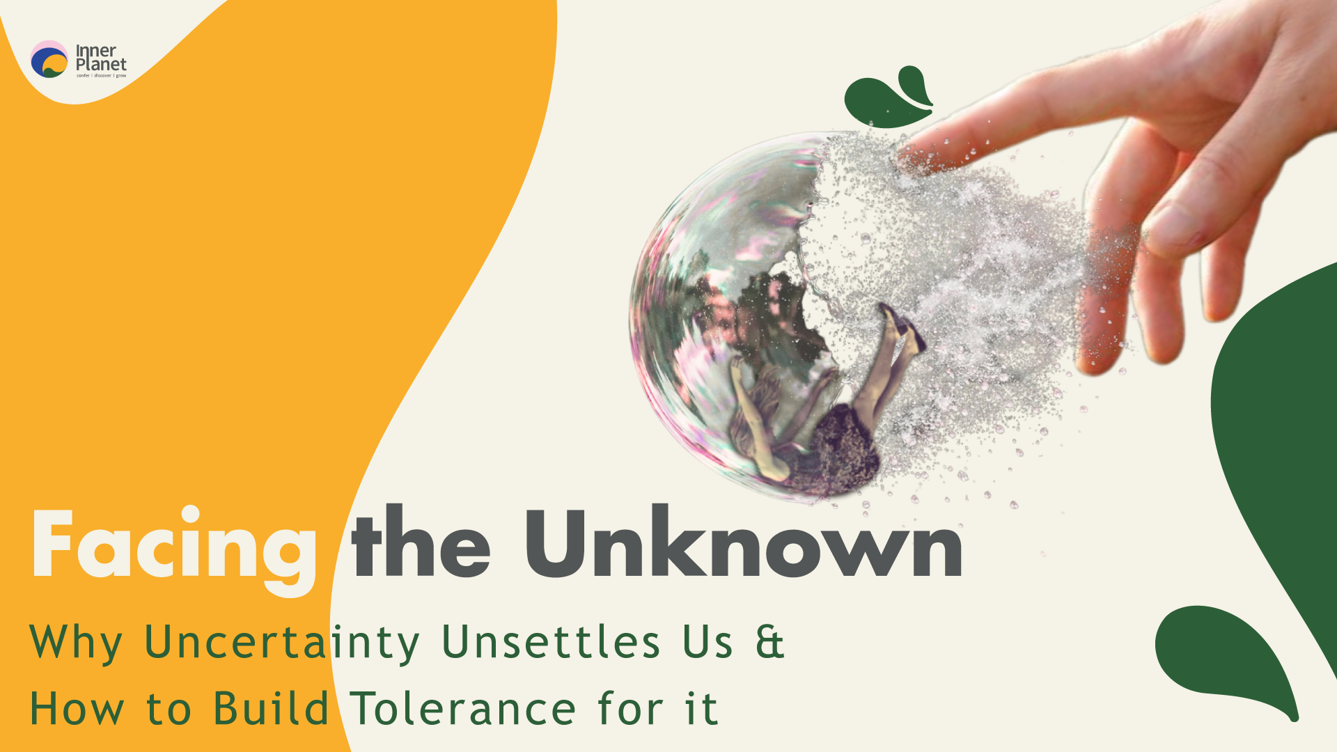 Why Uncertainty Unsettles Us & How to Build Tolerance for it