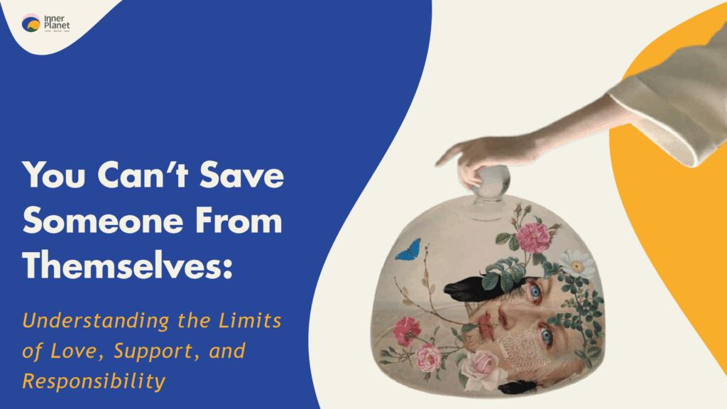 You Can’t Save Someone From Themselves