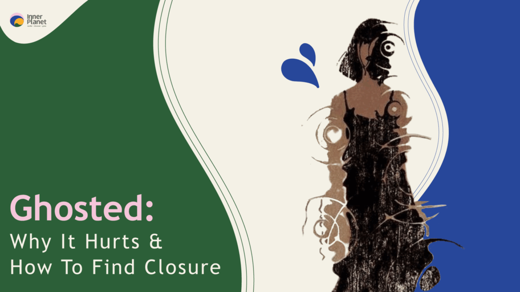 Ghosting: Why It Hurts & How To Find Closure