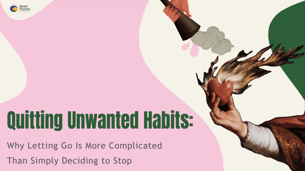 Quitting Unwanted Habits: Why Letting Go Is So Hard