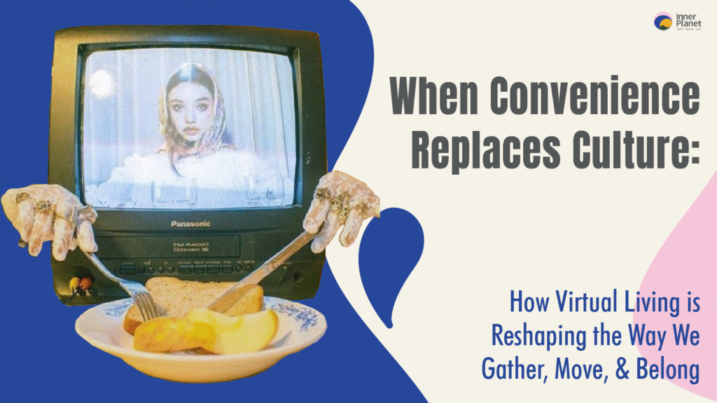 Culture Of Convenience: How Virtual Living Reshapes Lives