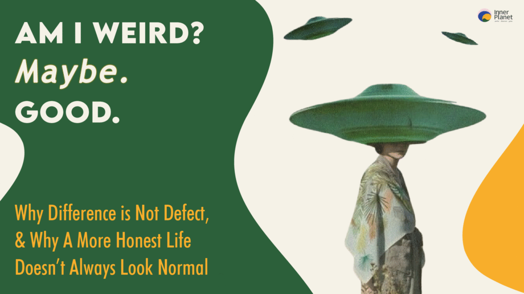 Being Weird Is Not A Defect: A Guide To An Honest Life