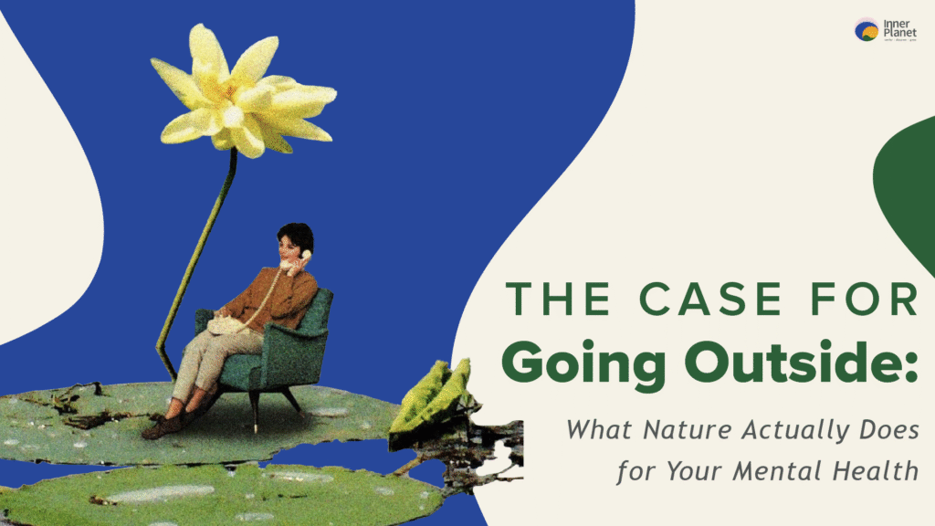What Nature Actually Does For Your Mental Health
