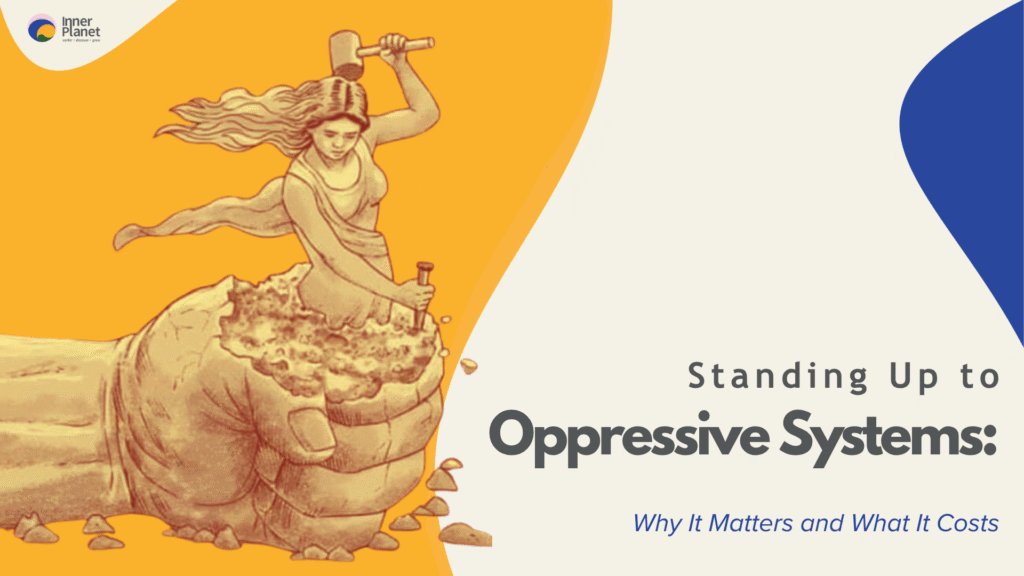 Standing Up to Oppressive Systems And Why It Matters